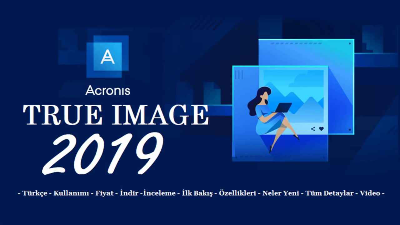 Acronis True Image 2019 Download – Full Turkish + Bootable ISO