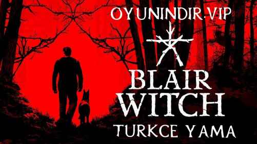 Blair Witch Turkish Patch Download + 100% + Installation