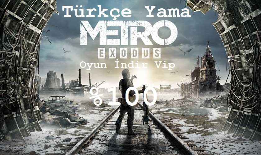 Download Metro Exodus Turkish Patch + 100% + Installation + DLC