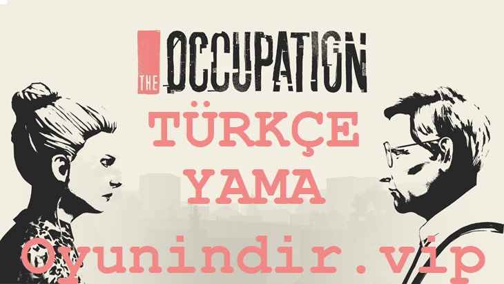 Download The Occupation Turkish Patch – Free + Installation