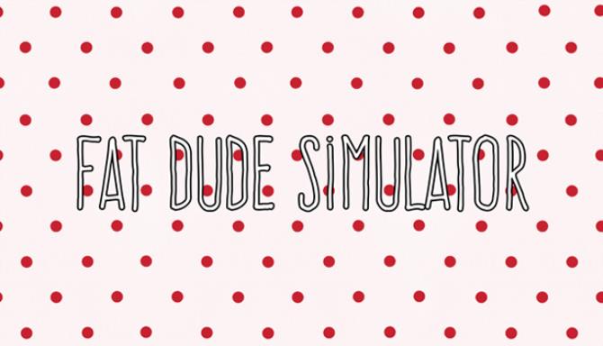 Fat Dude Simulator Download – Full + Installation
