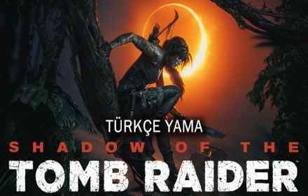 Shadow of The Tomb Raider Turkish Patch Download + Installation