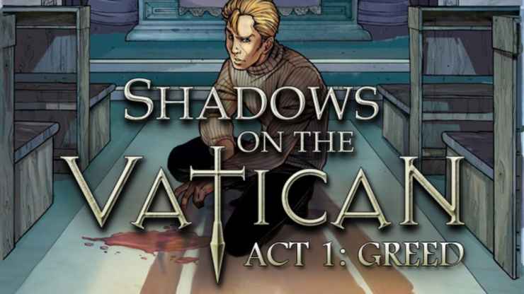 Shadows On The Vatican Act 1 Greed Download – Full PC