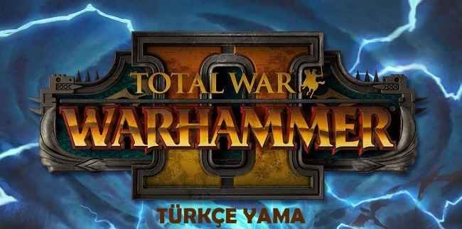 Total War Warhammer 2 Turkish Patch Download + 100%