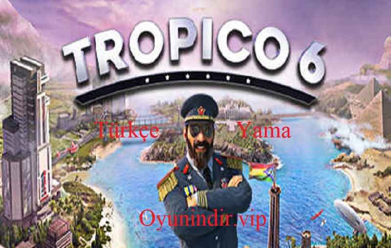 Tropico 6 Turkish Patch Download + 100% + Installation + v2