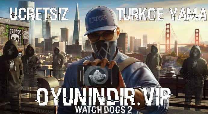 Watch Dogs 2 Turkish Patch Download + 100% + Free + Installation