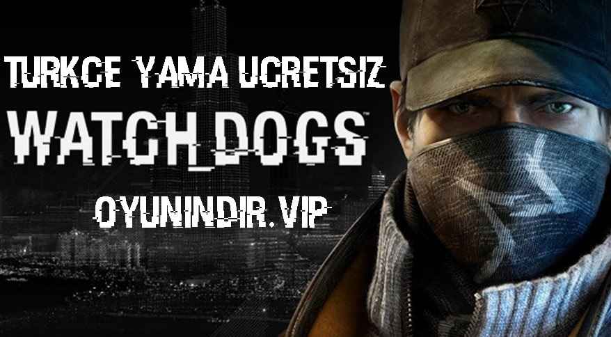 Watch Dogs Turkish Patch Download – (100%) – Installation