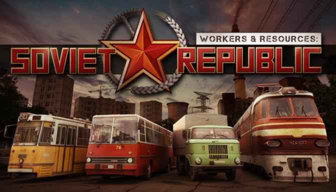 Workers & Resources Soviet Republic Download – Full
